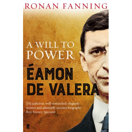 Eamon de Valera: A Will to Power