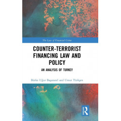 Counter-Terrorist Financing Law and Policy: An analysis of Turkey
