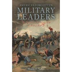 In the Shadows of Victory II: America’S Forgotten Military Leaders, the Spanish-American War to World War II