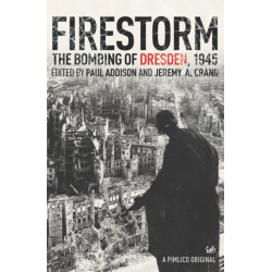 Firestorm: The Bombing of Dresden 1945