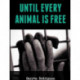 Until Every Animal is Free