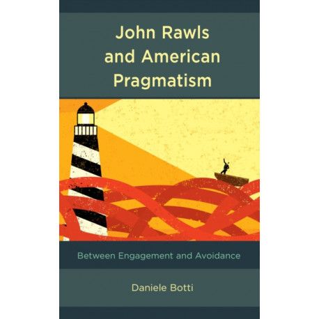 John Rawls and American Pragmatism: Between Engagement and Avoidance