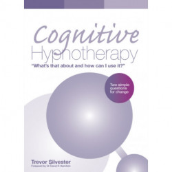 Cognitive Hypnotherapy: What's that about and how can I use it?: Two simple questions for change