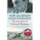 Now All Roads Lead to France: The Last Years of Edward Thomas