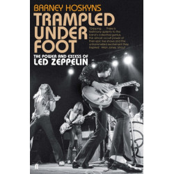Trampled Under Foot: The Power and Excess of Led Zeppelin