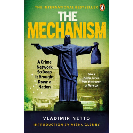 The Mechanism: A Crime Network So Deep it Brought Down a Nation