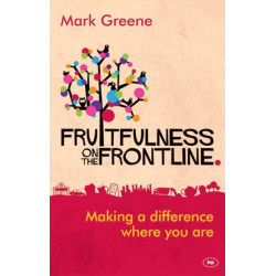 Fruitfulness on the Frontline: Making A Difference Where You Are