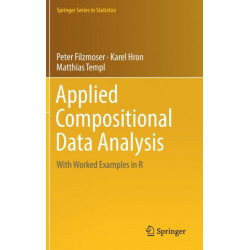 Applied Compositional Data Analysis: With Worked Examples in R