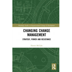 Changing Change Management: Strategy, Power and Resistance