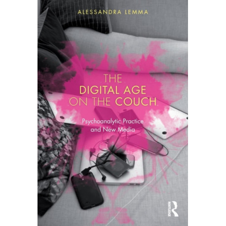 The Digital Age on the Couch: Psychoanalytic Practice and New Media