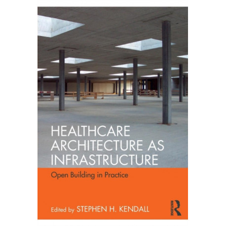 Healthcare Architecture as Infrastructure: Open Building in Practice