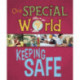 Our Special World: Keeping Safe