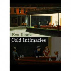 Cold Intimacies: The Making of Emotional Capitalism