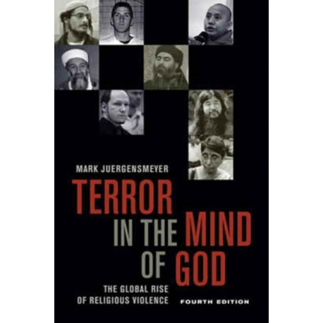 Terror in the Mind of God, Fourth Edition: The Global Rise of Religious Violence