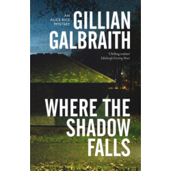 Where the Shadow Falls: An Alice Rice Mystery