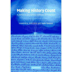 Making History Count: A Primer in Quantitative Methods for Historians
