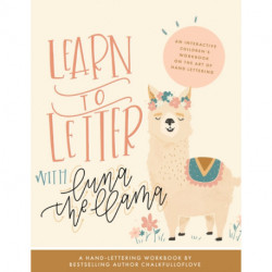 Learn to Letter with Luna the Llama: An Interactive Children's Workbook on the Art of Hand Lettering
