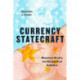 Currency Statecraft: Monetary Rivalry and Geopolitical Ambition