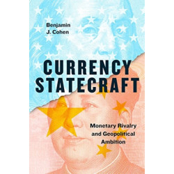 Currency Statecraft: Monetary Rivalry and Geopolitical Ambition