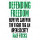 Defending Freedom: How We Can Win the Fight for an Open Society
