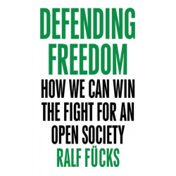 Defending Freedom: How We Can Win the Fight for an Open Society
