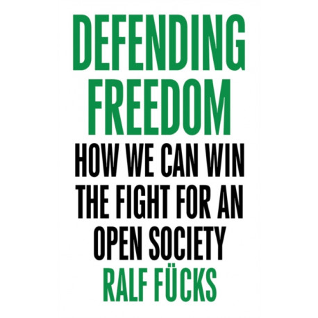 Defending Freedom: How We Can Win the Fight for an Open Society