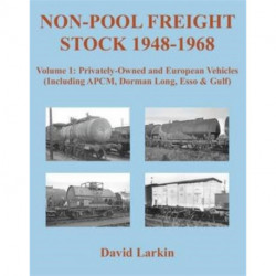 Non-Pool Freight Stock 1948-1968: Privately-Owned and European Vehicles (Including APCM, Dorman Long, Esso & Gulf)