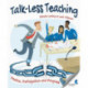 Talk-Less Teaching: Practice, Participation and Progress