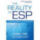 The Reality of ESP: A Physicist's Proof of Psychic Abilities