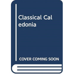 Classical Caledonia: Roman History and Myth in Eighteenth-Century Scotland