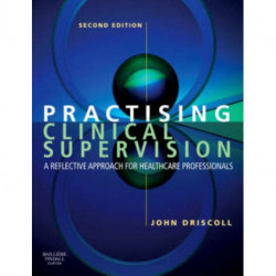 Practising Clinical Supervision: A Reflective Approach for Healthcare Professionals