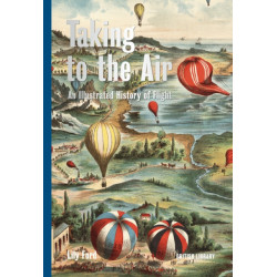 Taking to the Air: An Illustrated History of Flight