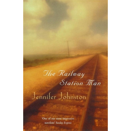 The Railway Station Man: A beautiful novel of longing and lost love