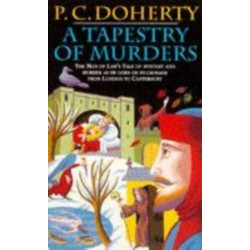 A Tapestry of Murders (Canterbury Tales Mysteries, Book 2): Terror and intrigue in medieval England