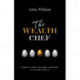 The Wealth Chef: Recipes to Make Your Money Work Hard, So You Don't Have To