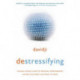 destressifying: The Real-World Guide to Personal Empowerment, Lasting Fulfillment, and Peace of Mind