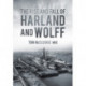 The Rise and Fall of Harland and Wolff
