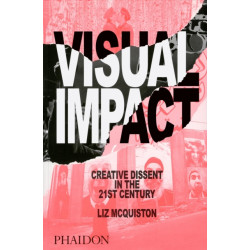 Visual Impact: Creative Dissent in the 21st Century