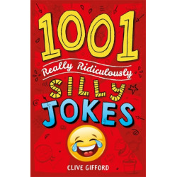 1001 Really Ridiculously Silly Jokes