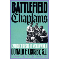 Battlefield Chaplains: Catholic Priests in World War II