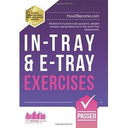 In-Tray & E-Tray Exercises: Packed full of practice test questions, detailed answers, and guidance for In-Tray and E-Tray assessments.