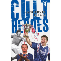 Rangers Cult Heroes: The Gers' Greatest Icons