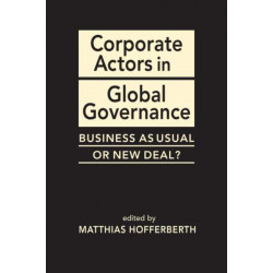 Corporate Actors in Global Governance: Business as Usual or New Deal?