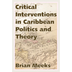 Critical Interventions in Caribbean Politics and Theory