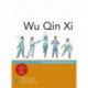 Wu Qin Xi: Five-Animal Qigong Exercises