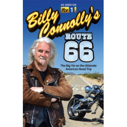 Billy Connolly's Route 66: The hilarious memoir from bestselling author and comedian, Billy Connolly, of life on the ultimate American road trip