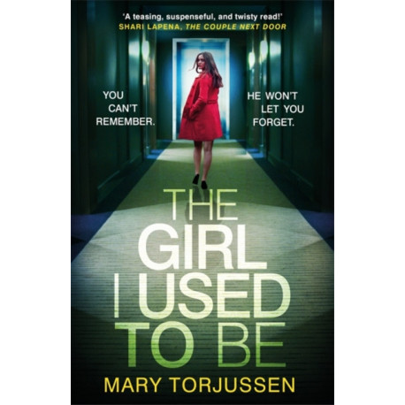 The Girl I Used To Be: the addictive psychological thriller that 'will have you gripped from the start'