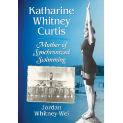 Katharine Whitney Curtis: Mother of Synchronized Swimming
