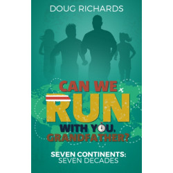 Can We Run With You- Grandfather?: Seven Continents: Seven Decades