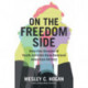 On the Freedom Side: How Five Decades of Youth Activists Have Remixed American History